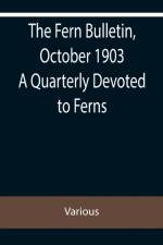 The Fern Bulletin, October 1903 A Quarterly Devoted to Ferns af Various