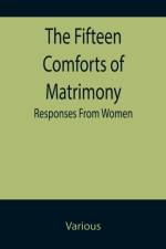The Fifteen Comforts of Matrimony af Various