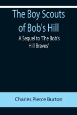 The Boy Scouts of Bob's Hill; A Sequel to 'The Bob's Hill Braves' af Charles Pierce Burton