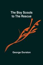 The Boy Scouts to the Rescue af George Durston