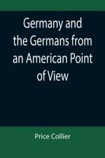 Germany and the Germans from an American Point of View af Price Collier