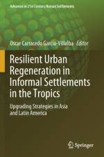 Resilient Urban Regeneration in Informal Settlements in the Tropics