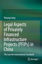 Legal Aspects of Privately Financed Infrastructure Projects (PFIPs) in China af Shuang Liang