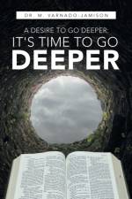 A Desire to Go Deeper af Dr M Varnado-Jamison