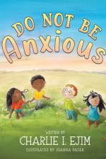 Do Not Be Anxious af Charlie I Ejim