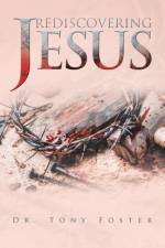 Rediscovering Jesus af Dr Tony Foster