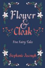 Flower and Cloak af Stephanie Ascough