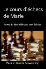 Le cours d'echecs de Marie af Marie Schwindling