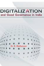 Digitalization and Good Governance in India af R Mathaiyan