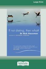 If Not Dieting - Then What? (16pt Large Print Edition) af Rick Kausman