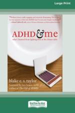 ADHD and Me (16pt Large Print Edition) af Blake E S Taylor