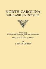 North Carolina Wills and Inventories copied from original and recorded wills and inventories in the Office of the Secretary of State