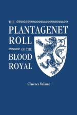 The Plantagenet Roll of the Blood Royal. Being a Complete Table of all the Descendants Now Living of King Edward III, King of England. The Clarence Volume, Containing the Descendants of George, Duke of Clarence af Marquis Of Ruvigny And Raineval