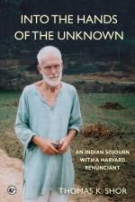 Into the Hands of the Unknown af Thomas K Shor