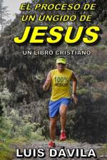 El proceso de un ungido de Jesus af Luis Davila