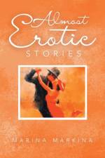 Almost Erotic Stories af Marina Markina
