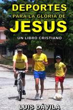 Deportes para la gloria de Jesus af Luis Davila