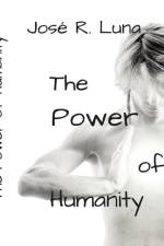 The Power of Humanity af Jose Luna