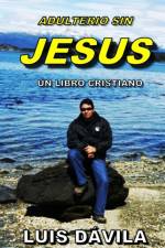 Adulterio Sin Jesus af Luis Davila
