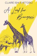 A Leaf for Bongani af Claire Ishi Ayetoro