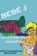 Bebe J Va a La Casa de la Abuelita af Mboya Sharif