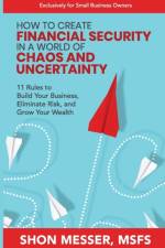 How to Create Financial Security in a World of Chaos and Uncertainty af Shon Messer
