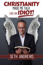 Christianity Made Me Talk Like an Idiot af Seth Andrews