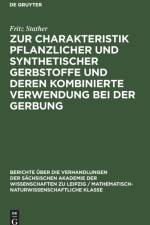Zur Charakteristik pflanzlicher und synthetischer Gerbstoffe und deren kombinierte Verwendung bei der Gerbung af Fritz Stather
