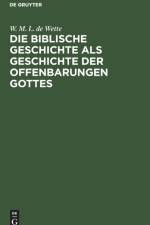 Die biblische Geschichte als Geschichte der Offenbarungen Gottes af W M L De Wette