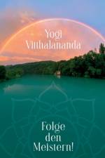 Folge den Meistern! af Yogi Vitthalananda