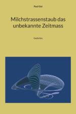 Milchstrassenstaub das unbekannte Zeitmass af Paul Gisi