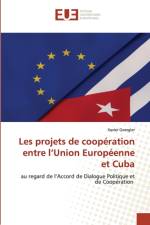 Les projets de cooperation entre l'Union Europeenne et Cuba af Xavier Goergler