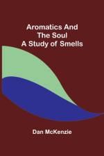 Aromatics and the Soul af Dan McKenzie