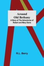 Around Old Bethany af R L Berry