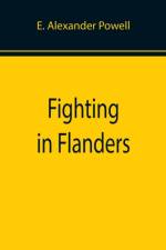 Fighting in Flanders af E Alexander Powell