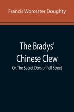 The Bradys' Chinese Clew; Or, The Secret Dens of Pell Street af Francis Worcester Doughty