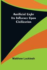 Artificial Light af Matthew Luckiesh