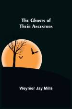 The ghosts of their ancestors af Weymer Jay Mills