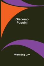 Giacomo Puccini af Wakeling Dry