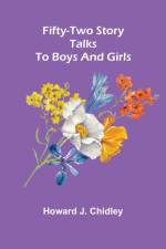Fifty-Two Story Talks To Boys And Girls af Howard J Chidley