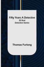 Fifty Years a Detective af Thomas Furlong