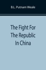 The Fight For The Republic In China af B L Putnam Weale