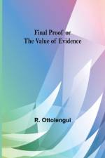 Final Proof or the Value of Evidence af R Ottolengui