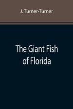 The Giant Fish of Florida af J Turner-Turner