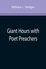 Giant Hours with Poet Preachers af William L Stidger