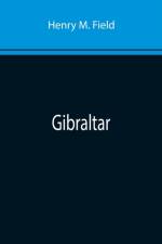Gibraltar af Henry M Field