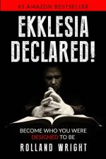 Ekklesia Declared! af Rolland Wright