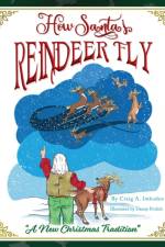 How Santa's Reindeer Fly af Craig A Imboden