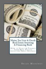 Maine Tax Lien & Deeds Real Estate Investing & Financing Book af Brian Mahoney