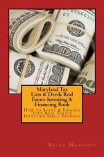 Maryland Tax Lien & Deeds Real Estate Investing & Financing Book af Brian Mahoney
